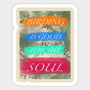 Birding is Good for the Soul Sticker